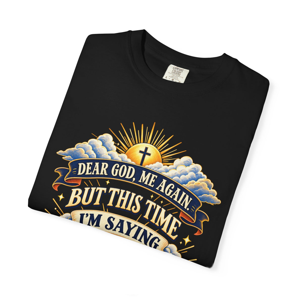 Dear God Me Again But This Time I'm Saying Thank You Shirt