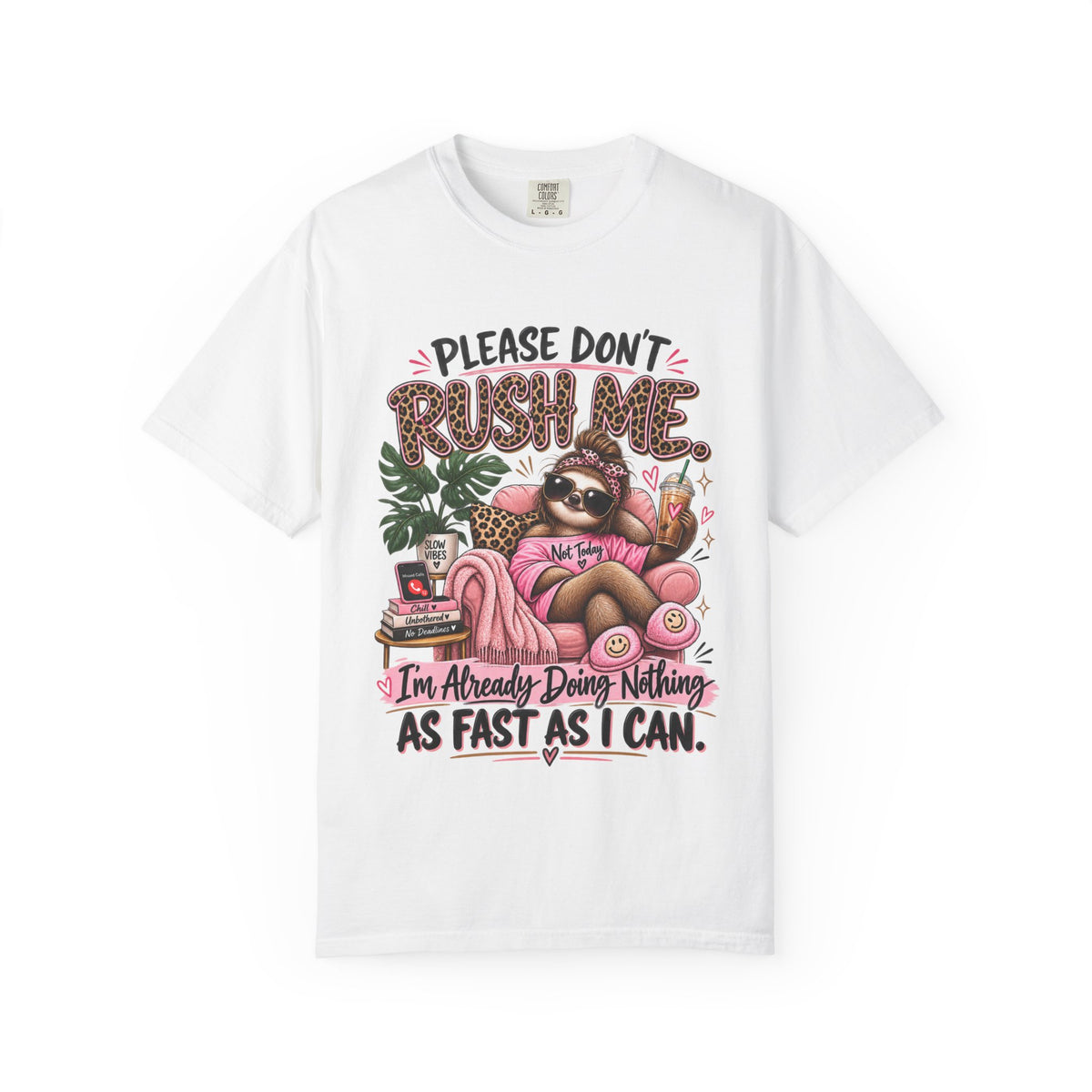 Please Don't Rush Me I'm Already Doing Nothing as Fast as I Can Sloth Shirt