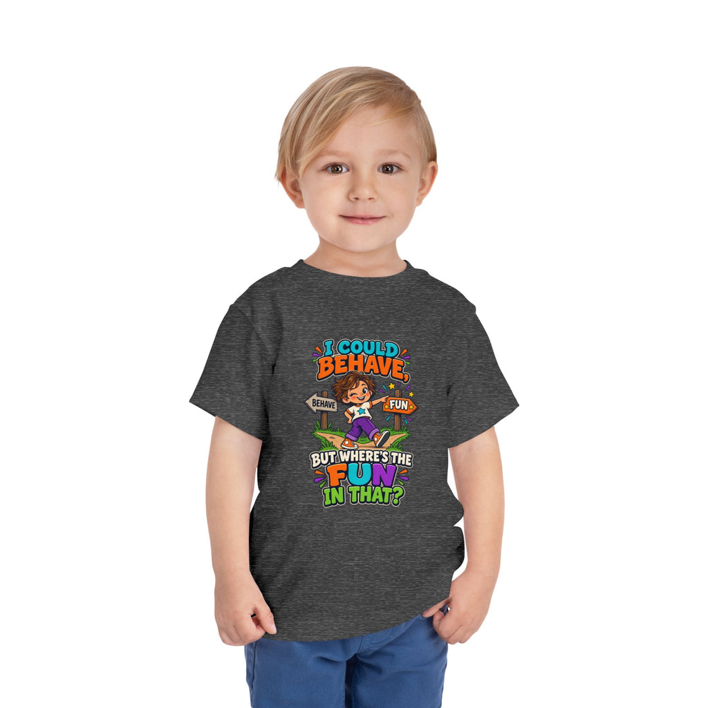 I Could Behave But Where's The Fun in That Kids Shirt, Funny Toddler Tee, Sarcastic Children's Tee