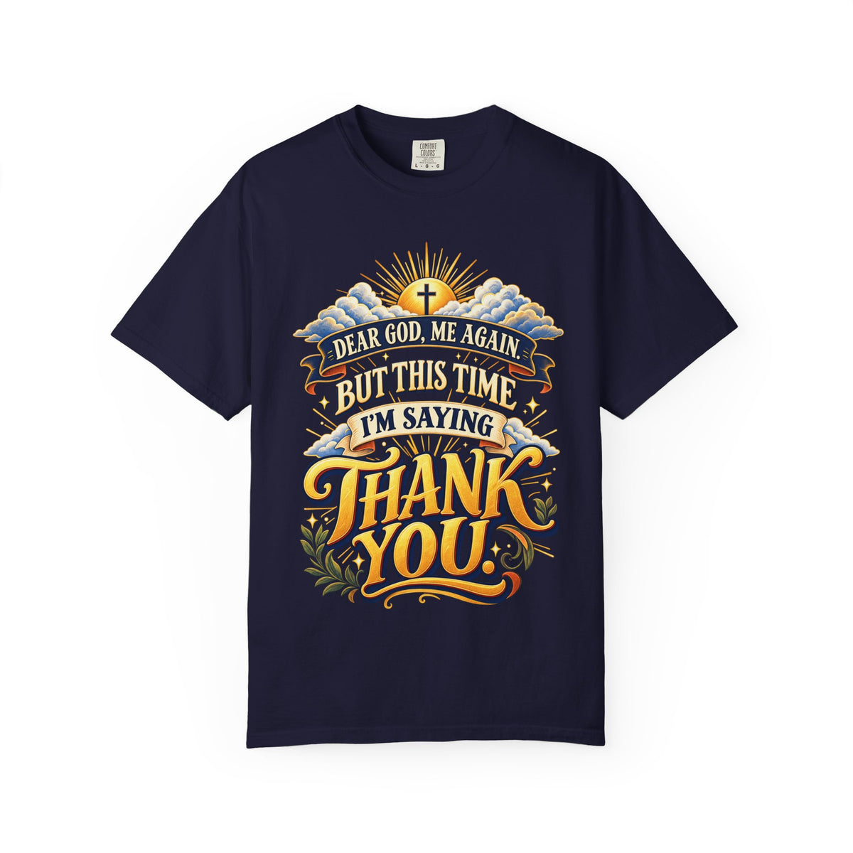 Dear God Me Again But This Time I'm Saying Thank You Shirt
