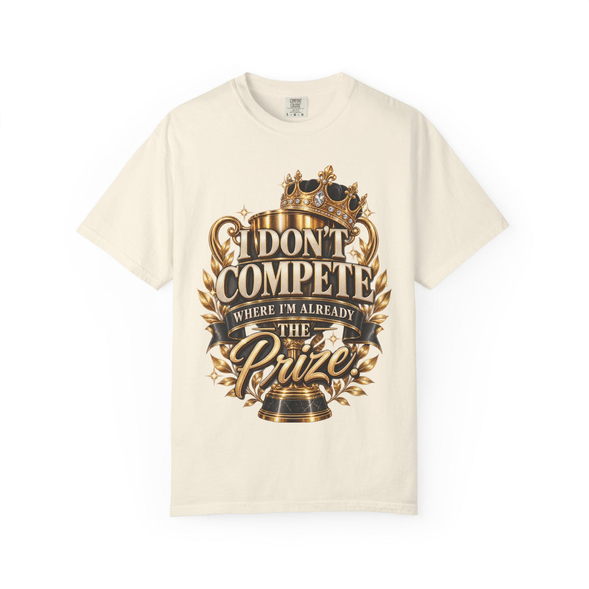 I Don't Compete Where Im Already The Prize Shirt, Confident Woman Crown and Trophy Graphic Tee