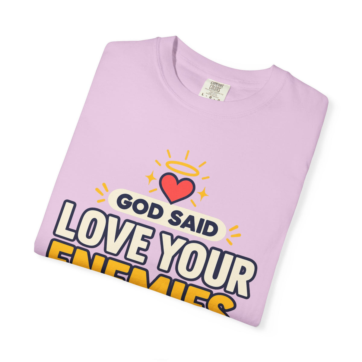 God Said Love Your Enemies Now He's Just Showing Off Shirt