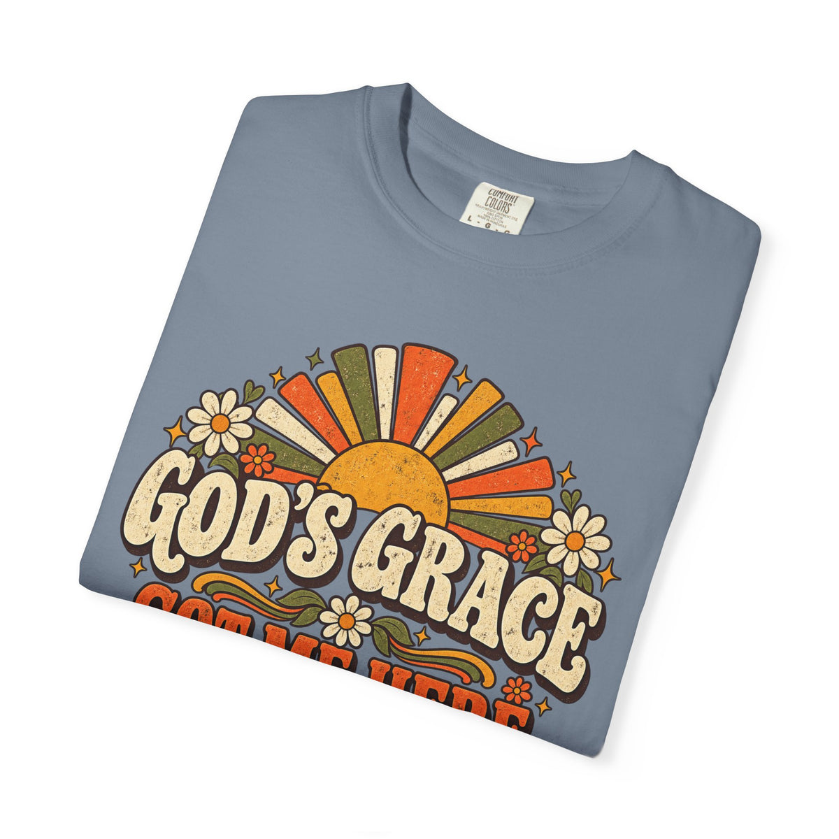 God's Grace Got Me Here Still Grateful Shirt