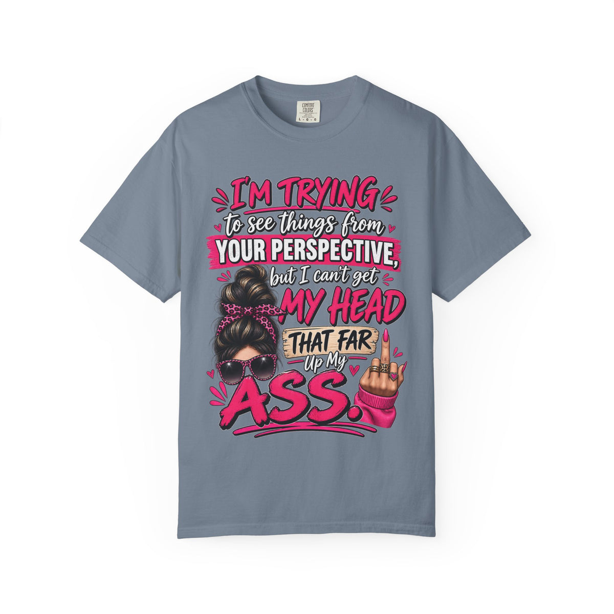 Your Perspective Sarcastic Shirt, I Can't Get My Head Far Up My Ass Tee, Funny Rude Women's Tee