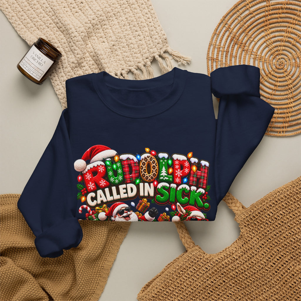 Rudolph Called In Sick Sweatshirt