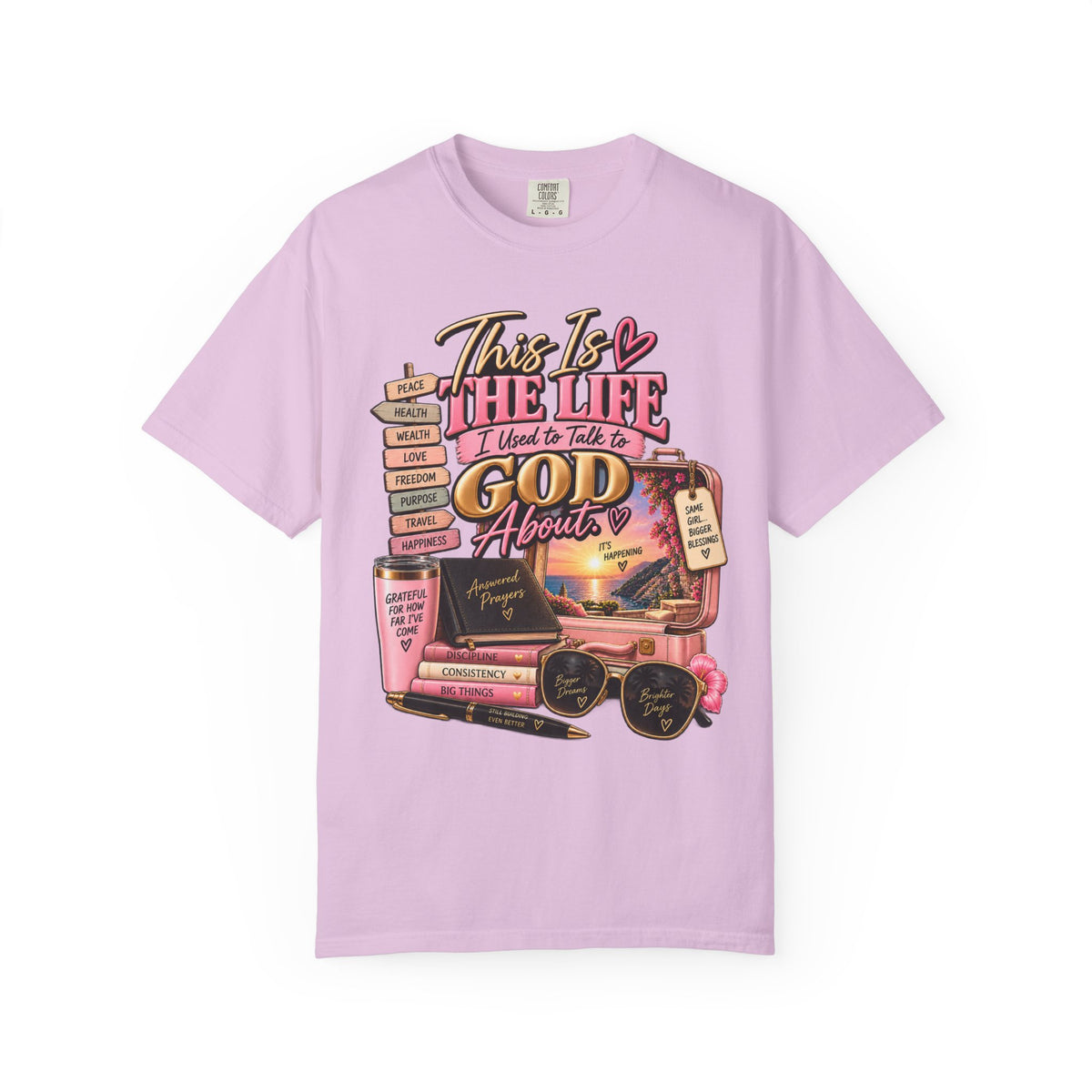 This is the Life I Used to Talk To God About, Answered Prayers Faith Tee⁵