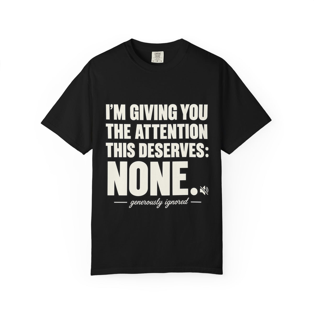 "Generously Ignored" Funny Sarcastic Quote T-Shirt