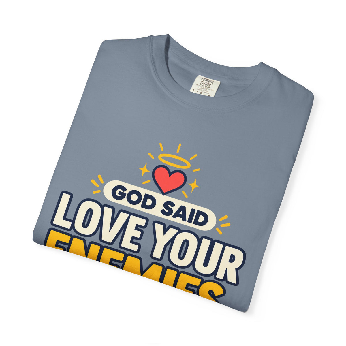God Said Love Your Enemies Now He's Just Showing Off Shirt