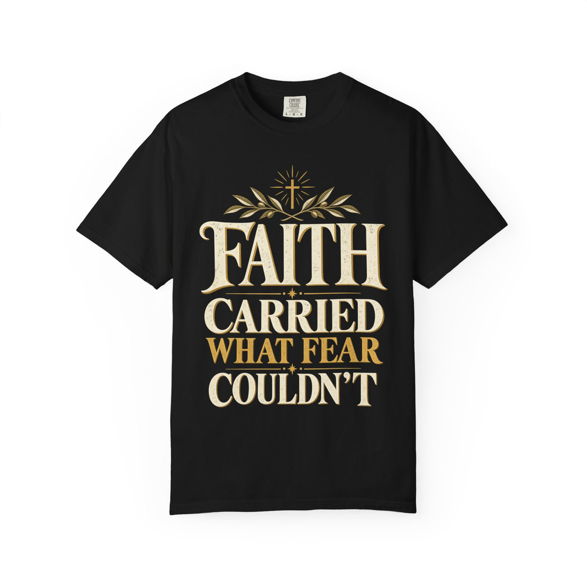 Faith Carried What Fear Couldn't Shirt