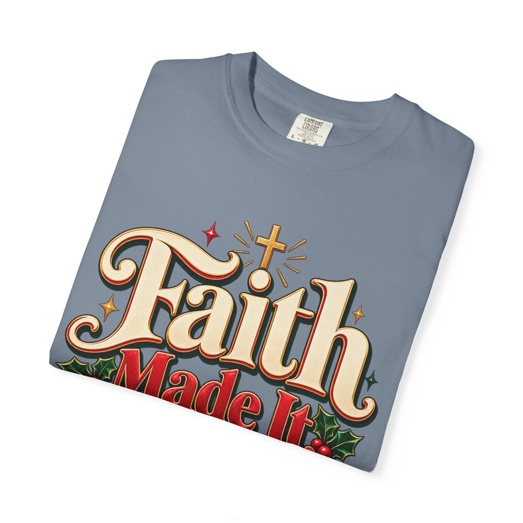 Faith Made it Through December Christmas Shirt