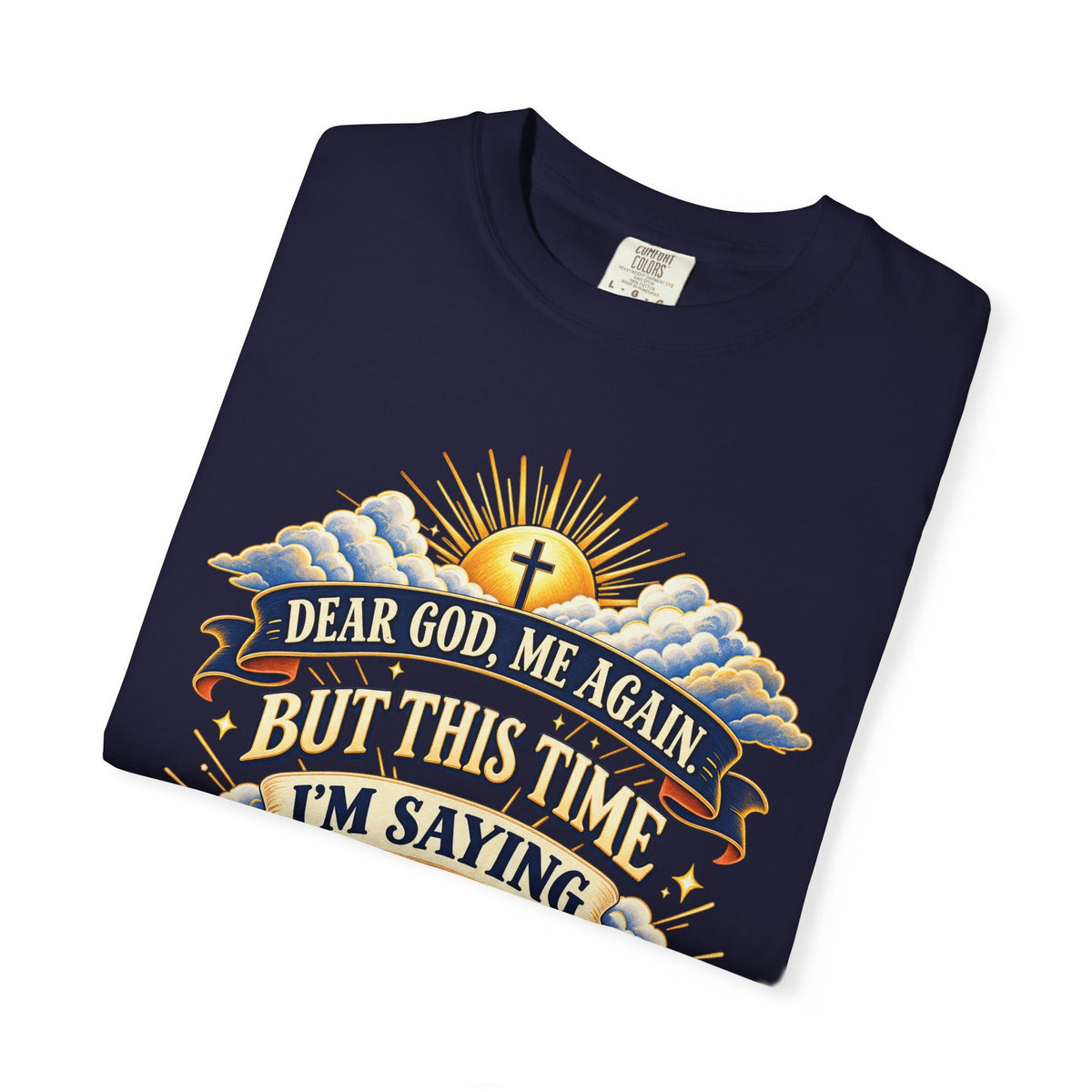 Dear God Me Again But This Time I'm Saying Thank You Shirt