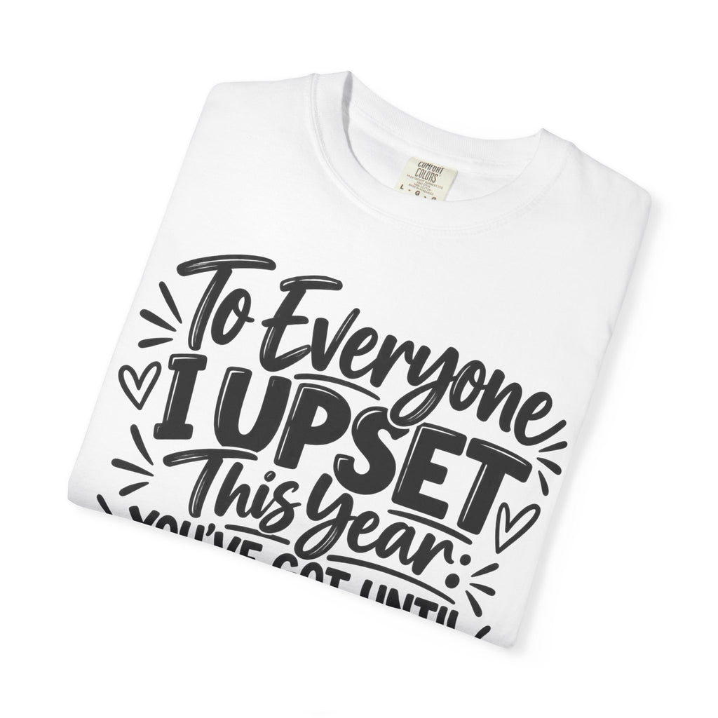 To Everyone I Upset This Year Shirt, Funny New Year T-Shirt, Sarcastic January Quote Tee