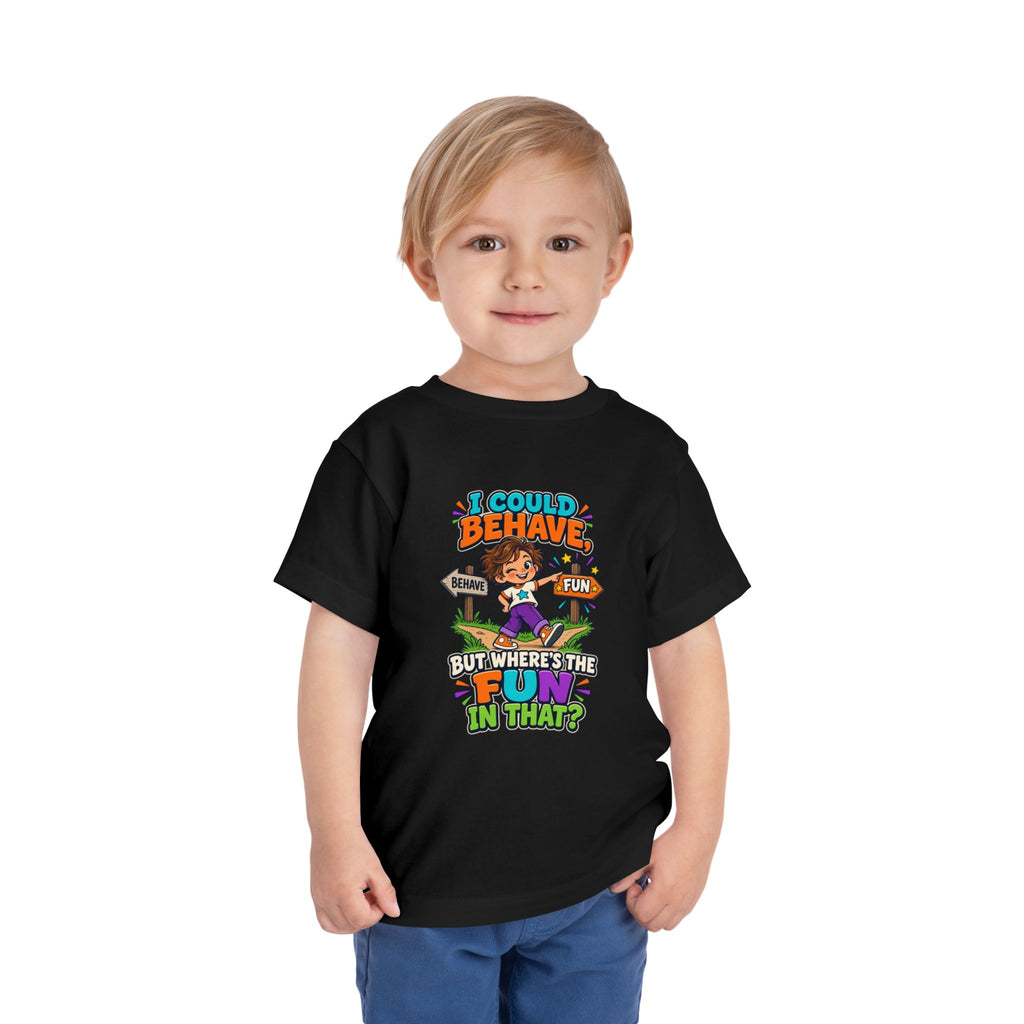 I Could Behave But Where's The Fun in That Kids Shirt, Funny Toddler Tee, Sarcastic Children's Tee