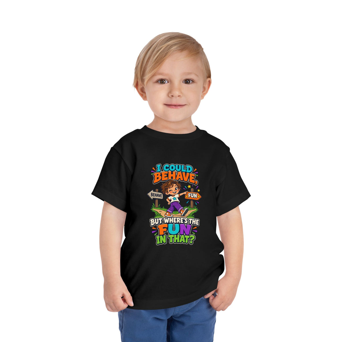 I Could Behave But Where's The Fun in That Kids Shirt, Funny Toddler Tee, Sarcastic Children's Tee