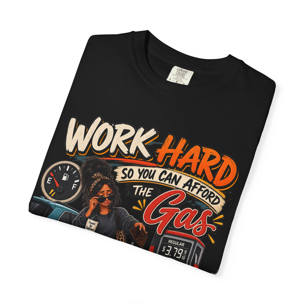 Work Hard So You Can Afford Gas Shirt, Funny Working Woman Tee, Sarcastic Coworker Gift