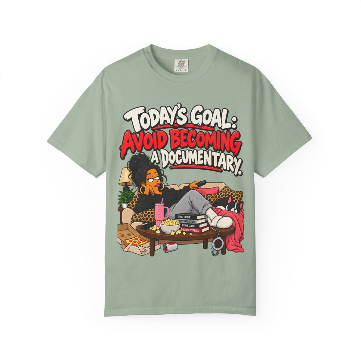 Today's Goal: Avoid Becoming A Documentary Funny Dark Humor Tee