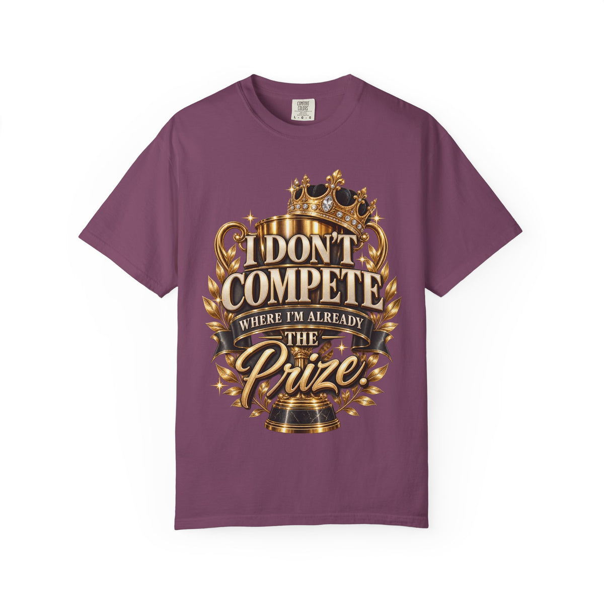 I Don't Compete Where Im Already The Prize Shirt, Confident Woman Crown and Trophy Graphic Tee
