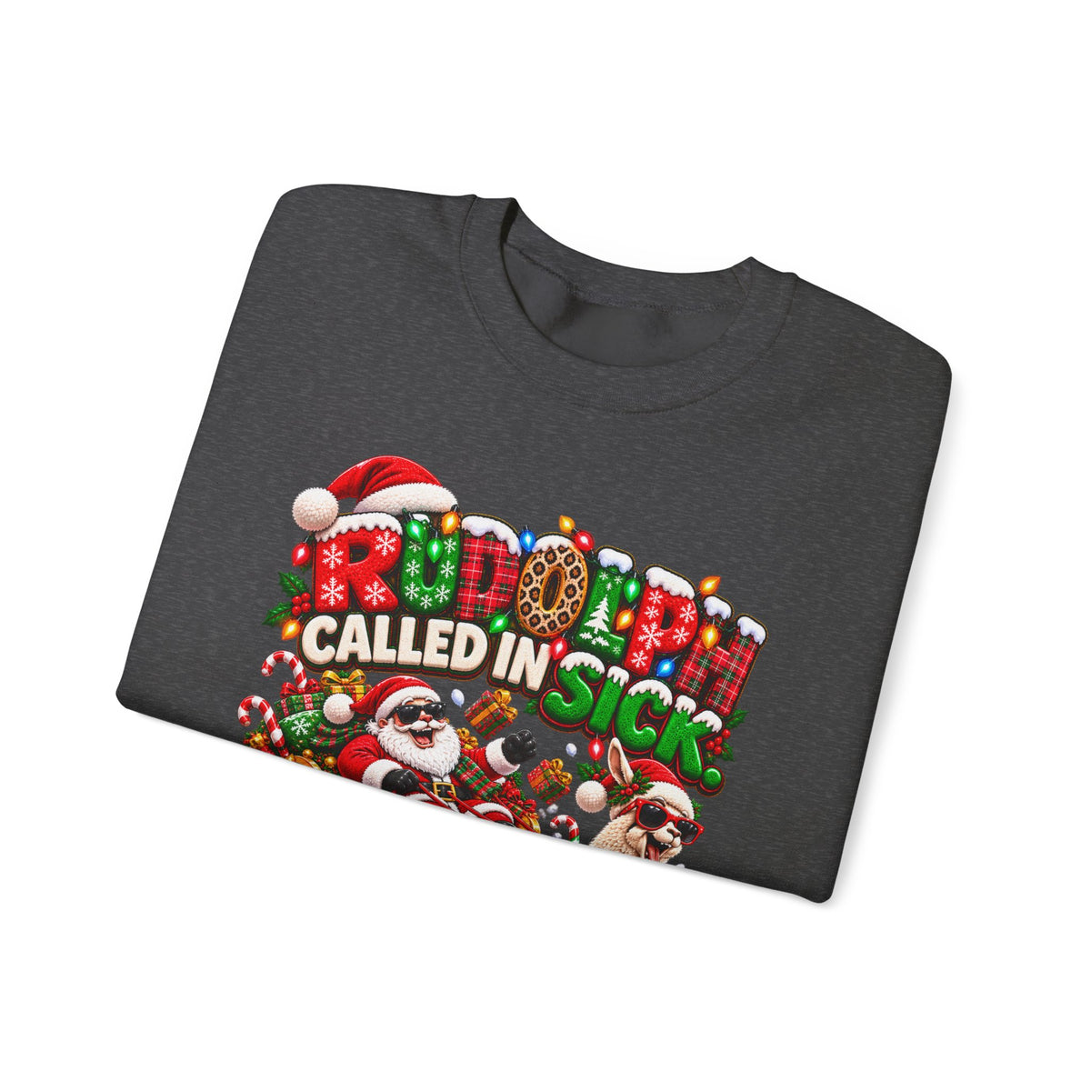 Rudolph Called In Sick Sweatshirt