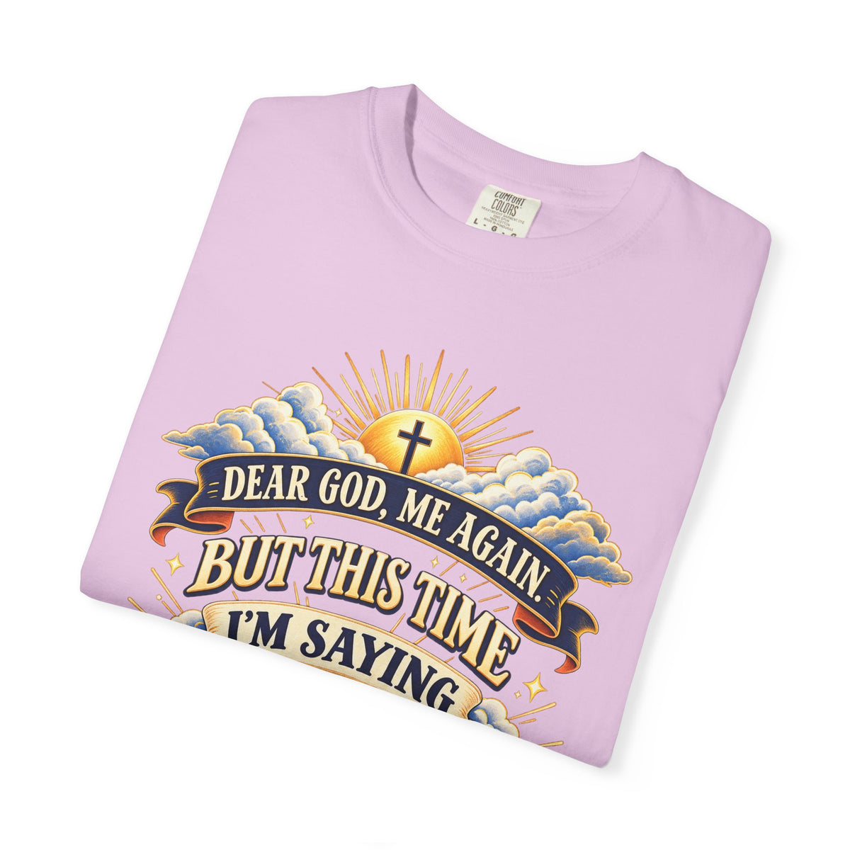 Dear God Me Again But This Time I'm Saying Thank You Shirt