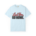 Love You Go Home Shirt, Funny Sarcastic Introvert Tee