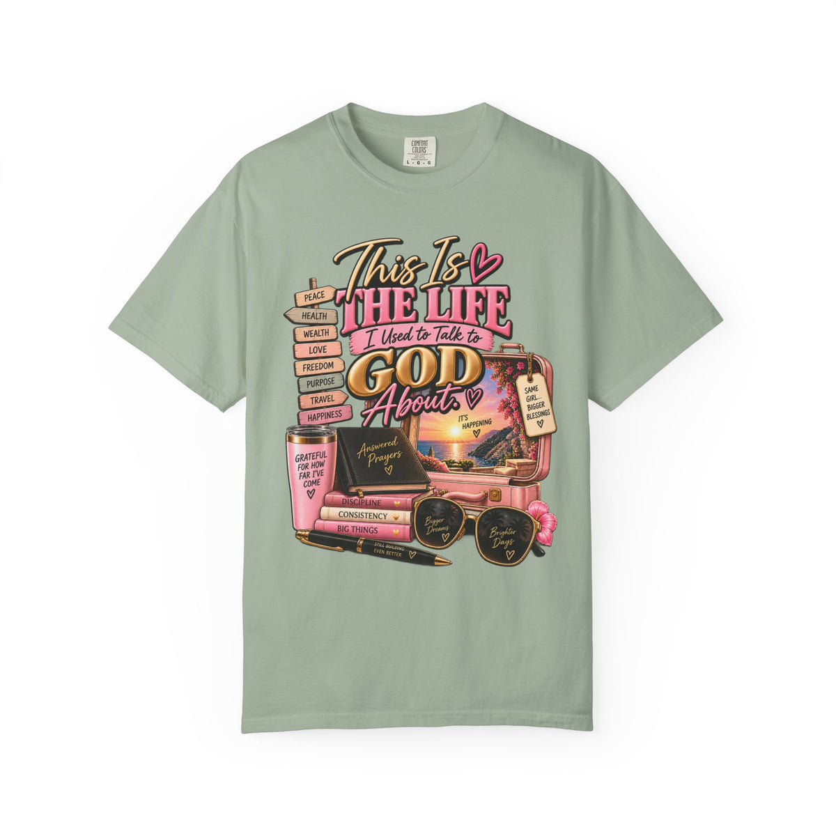 This is the Life I Used to Talk To God About, Answered Prayers Faith Tee⁵