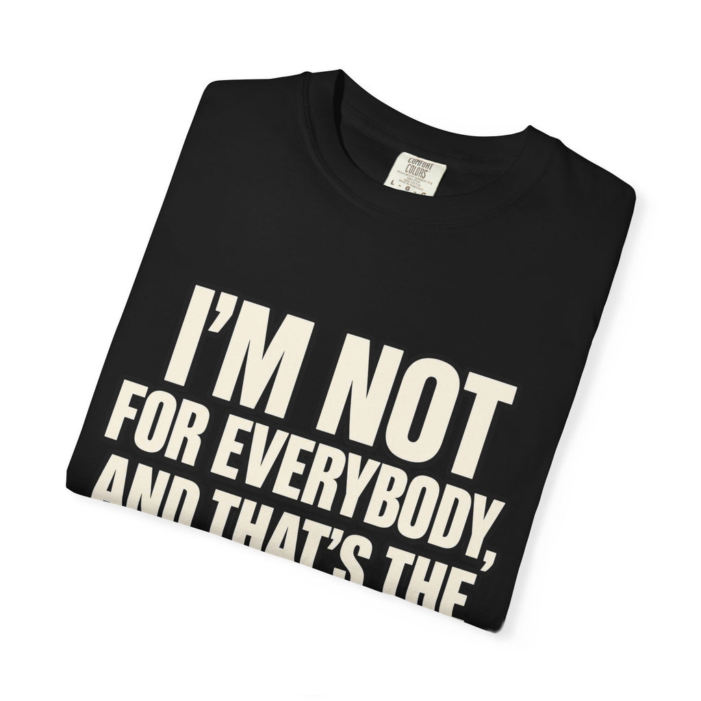 I'm Not For Everybody and That's The Blessing Shirt, Limited Access Graphic Tee