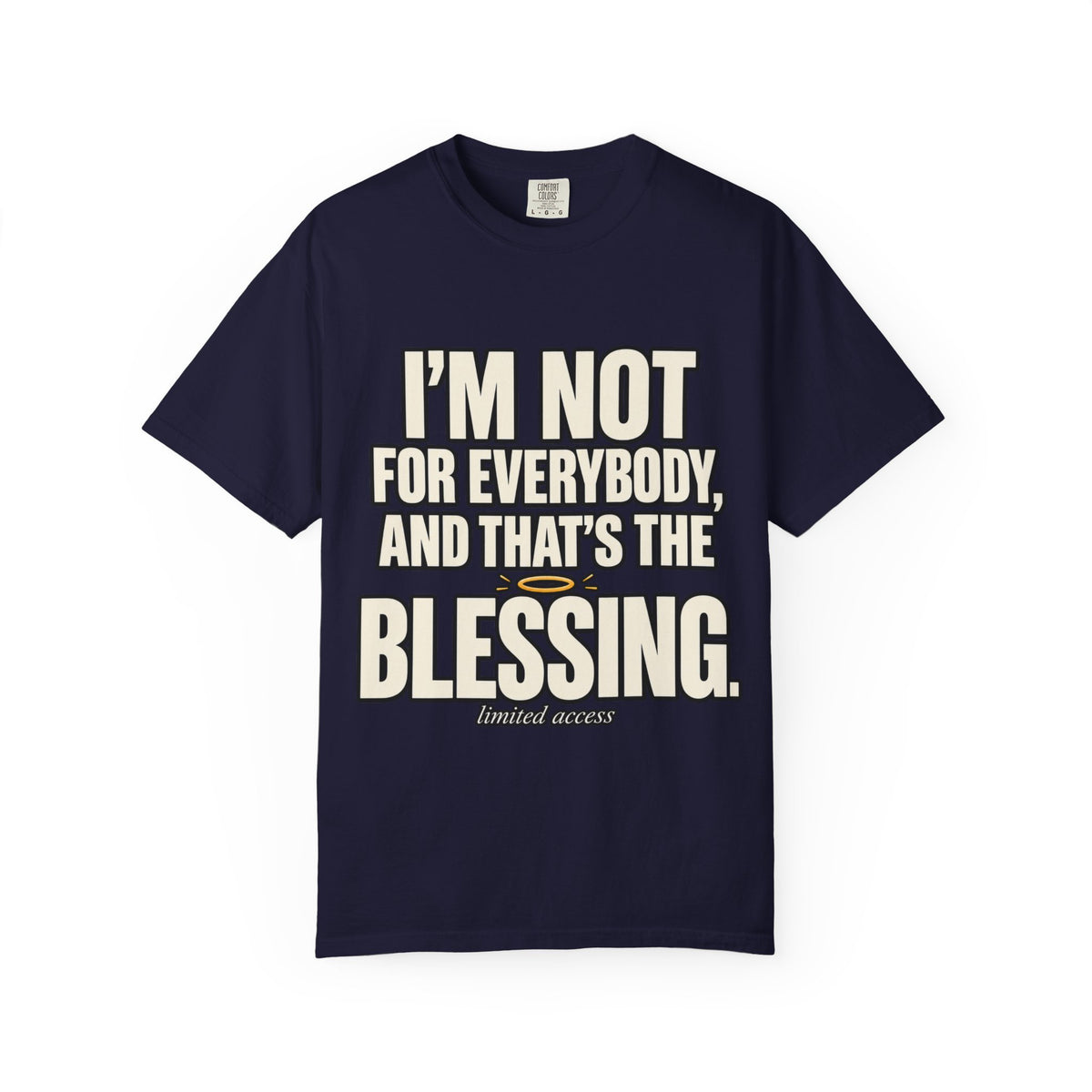 I'm Not For Everybody and That's The Blessing Shirt, Limited Access Graphic Tee