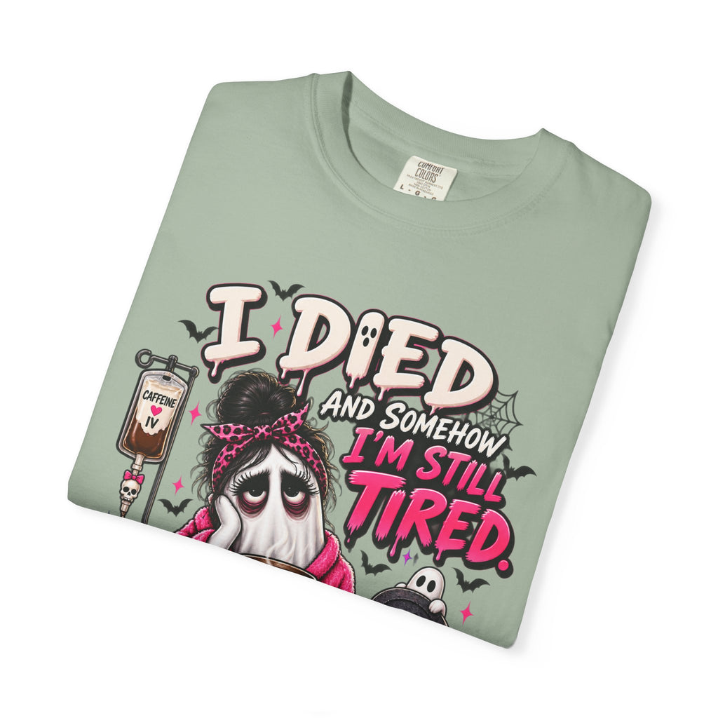 i Died and Somehow I'm Still Tired Shirt, Funny Ghost Halloween Tee, Exhausted Mom Tee