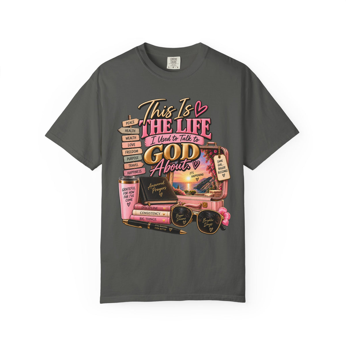 This is the Life I Used to Talk To God About, Answered Prayers Faith Tee⁵