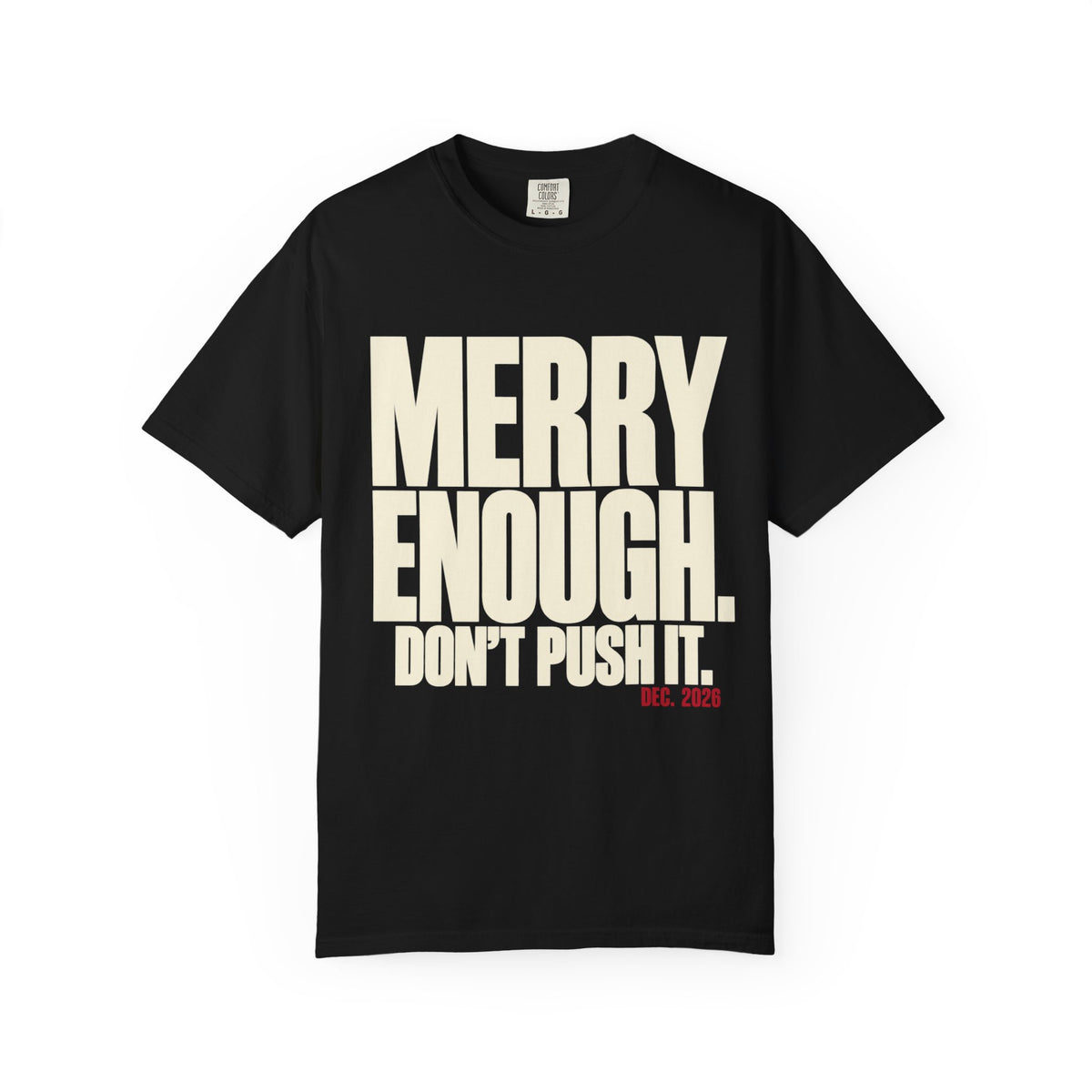 Merry Enough Dont Push it Shirt, Funny Sarcastic Christmas Tee
