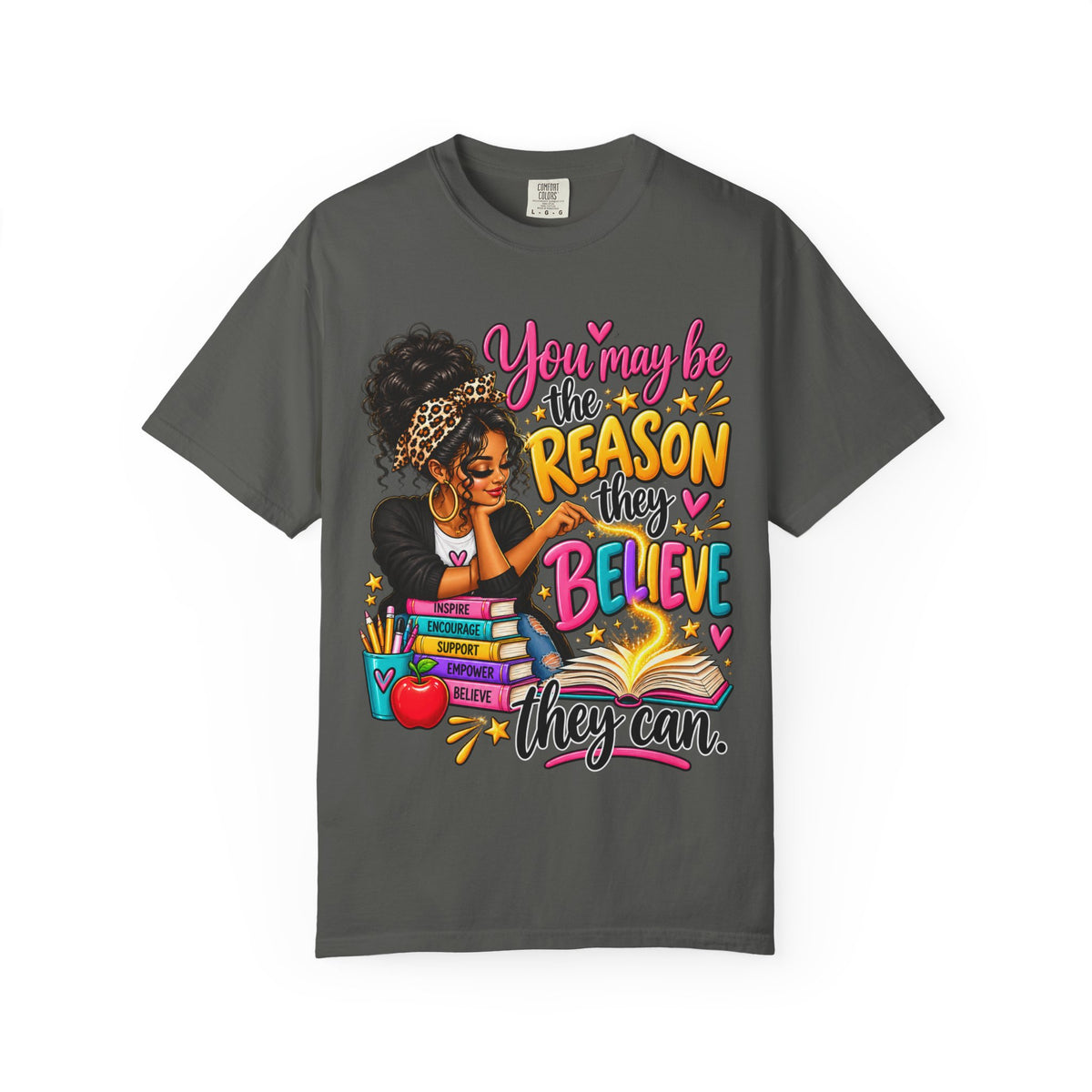 You May Be The Reason They Believe They Can Shirt