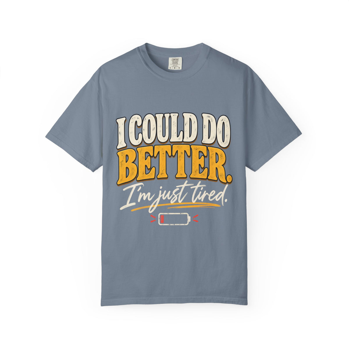 I Could Do Better Im Just Tired Shirt