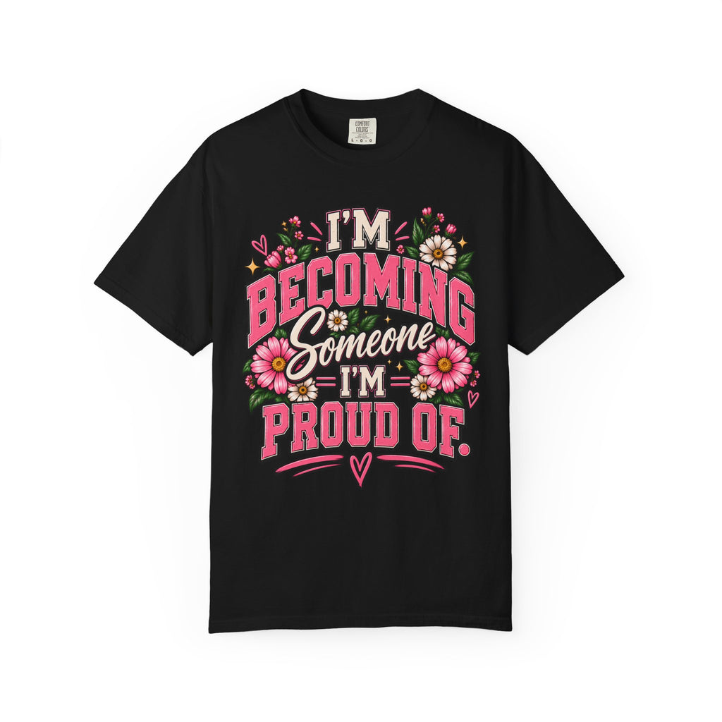 Im Becoming Someone I'm Proud of Floral Inspirational T-Shirt