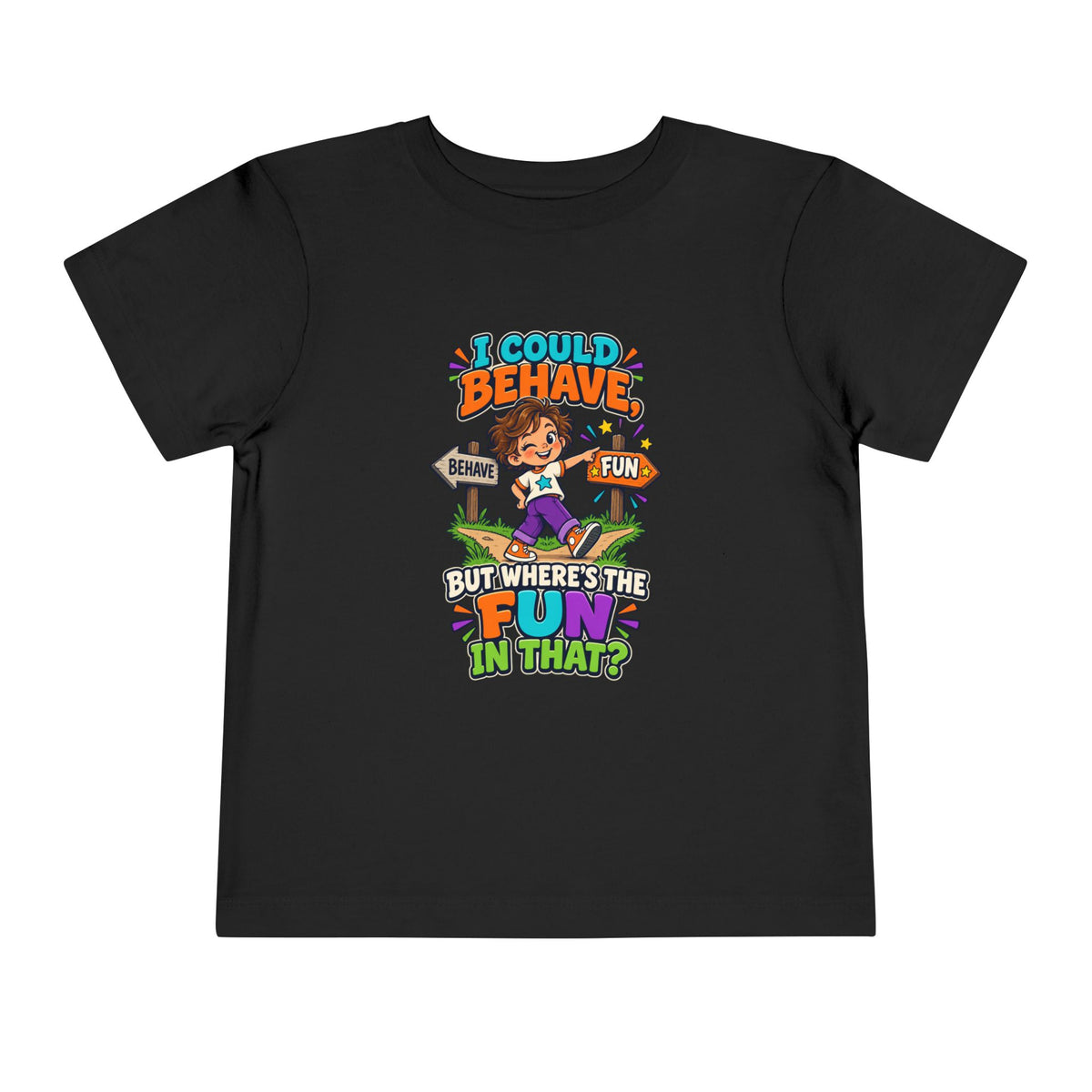 I Could Behave But Where's The Fun in That Kids Shirt, Funny Toddler Tee, Sarcastic Children's Tee