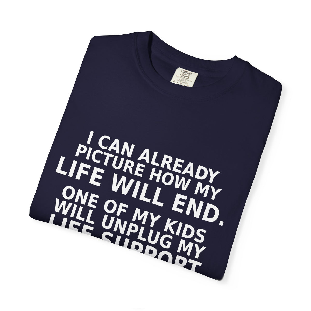 Funny Parenting Shirt, One Of My Kids Will Unplug My Life Support Tee