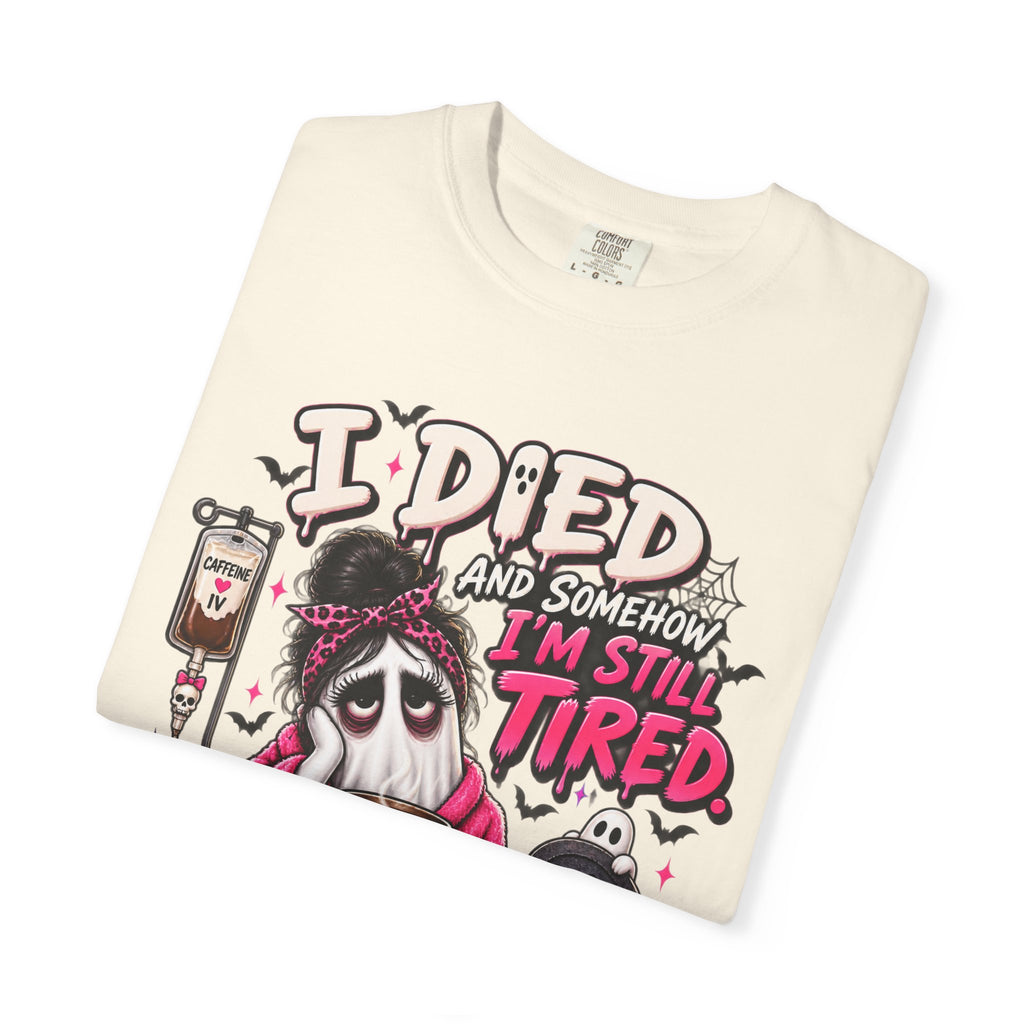 i Died and Somehow I'm Still Tired Shirt, Funny Ghost Halloween Tee, Exhausted Mom Tee