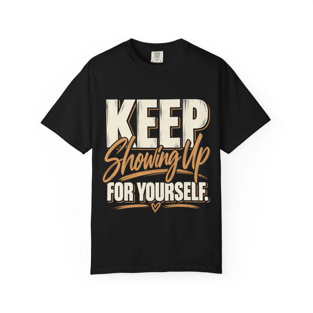 Keep Showing Up for Yourself Shirt, Motivational Self Growth Graphic Tee
