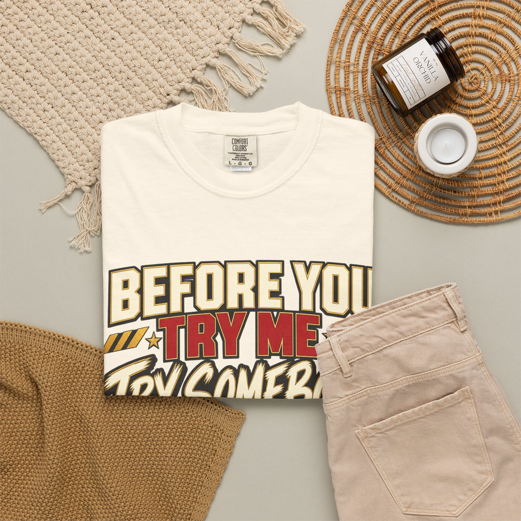 Before You Try Me Try Somebody Else Shirt, Funny Sarcastic Attitude Graphic Tee