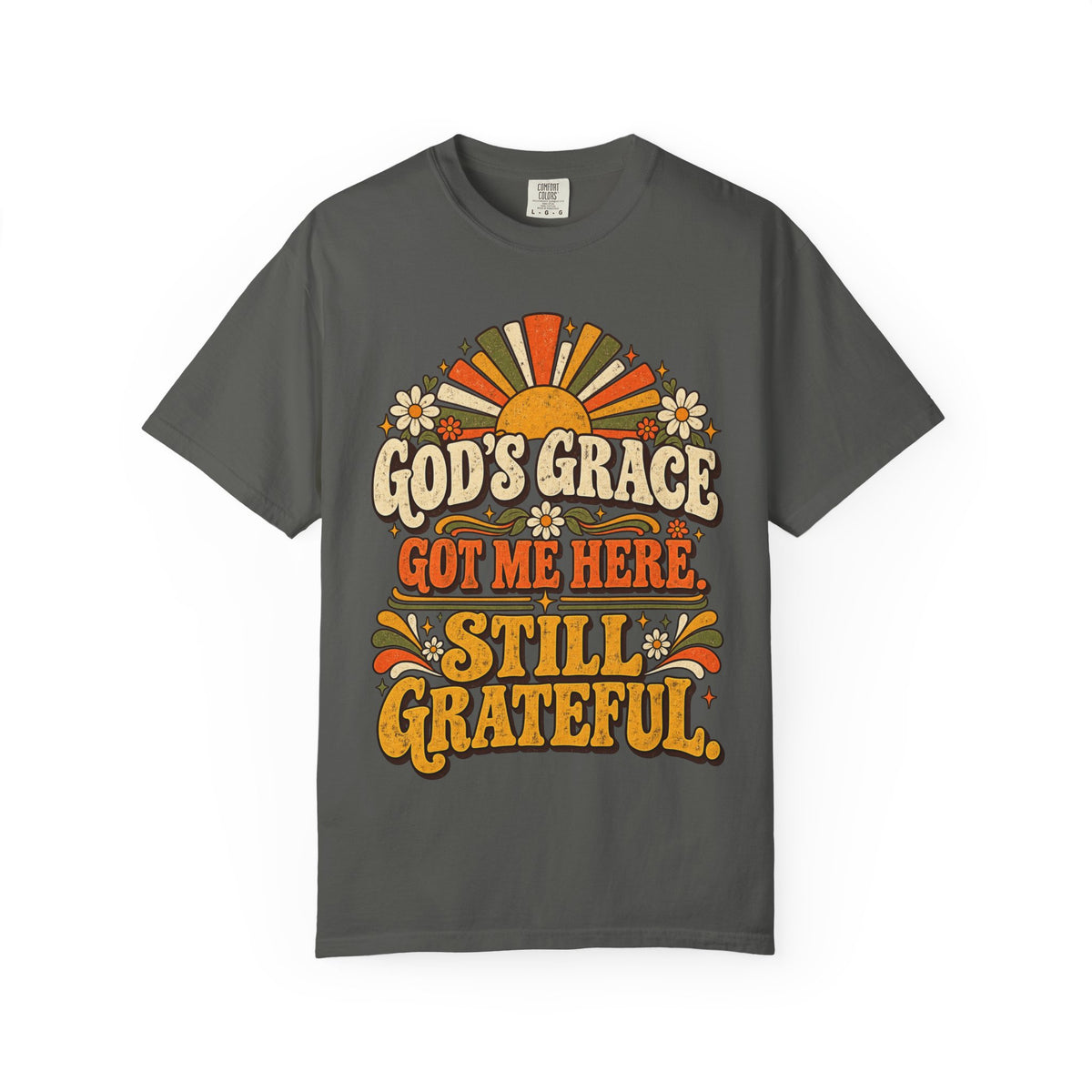 God's Grace Got Me Here Still Grateful Shirt