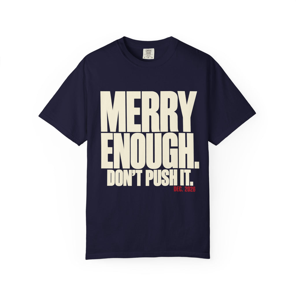 Merry Enough Dont Push it Shirt, Funny Sarcastic Christmas Tee
