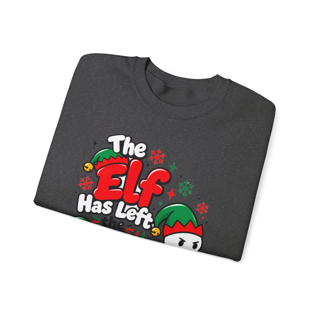 The Elf Has Left The Building Funny Christmas Sweatshirt