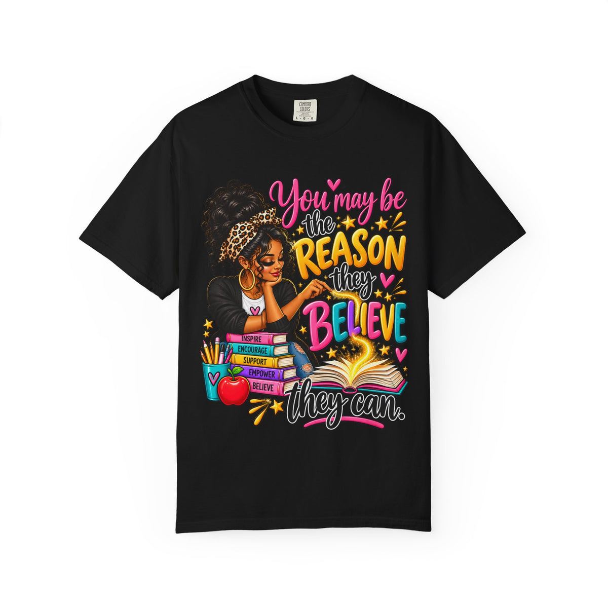 You May Be The Reason They Believe They Can Shirt
