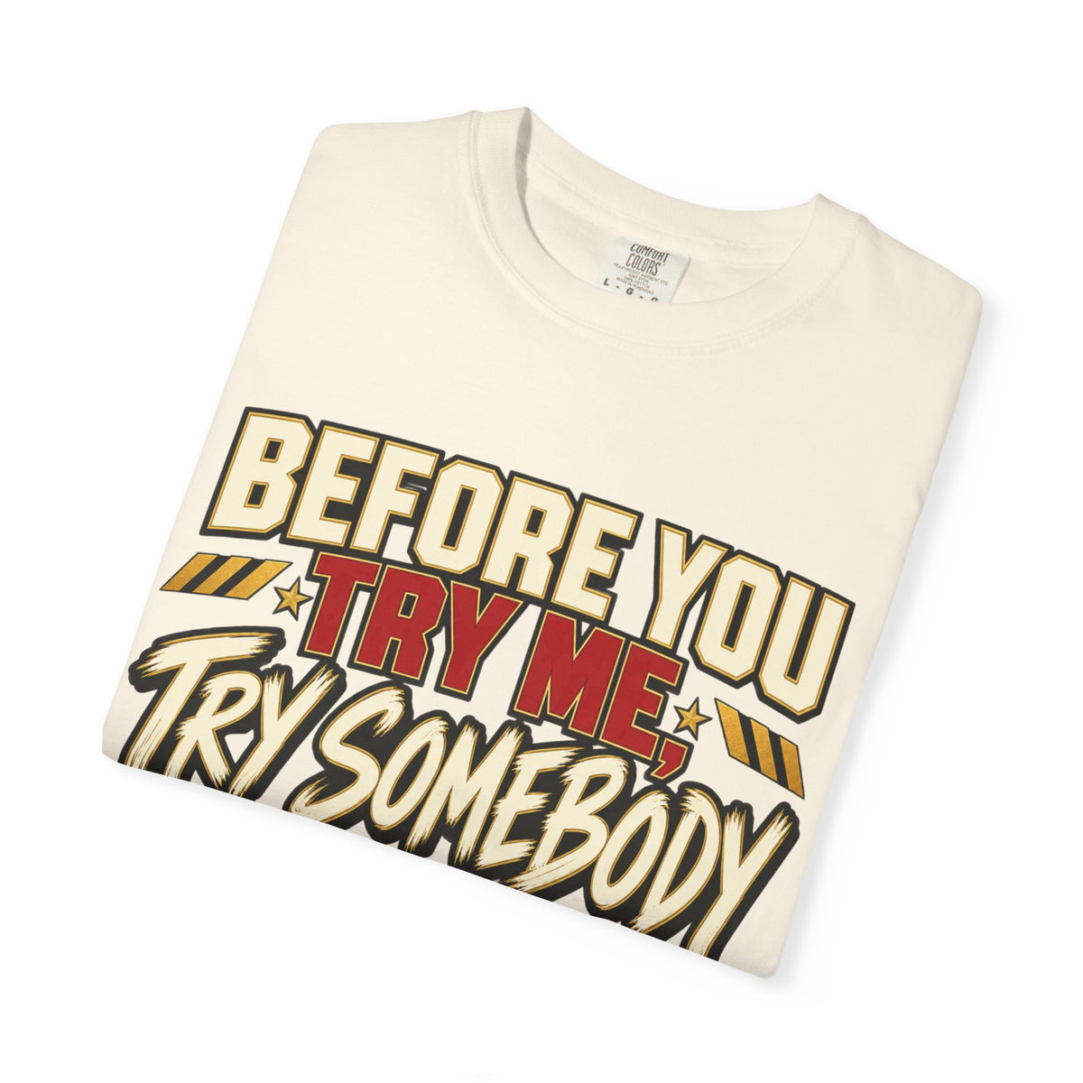 Before You Try Me Try Somebody Else Shirt, Funny Sarcastic Attitude Graphic Tee
