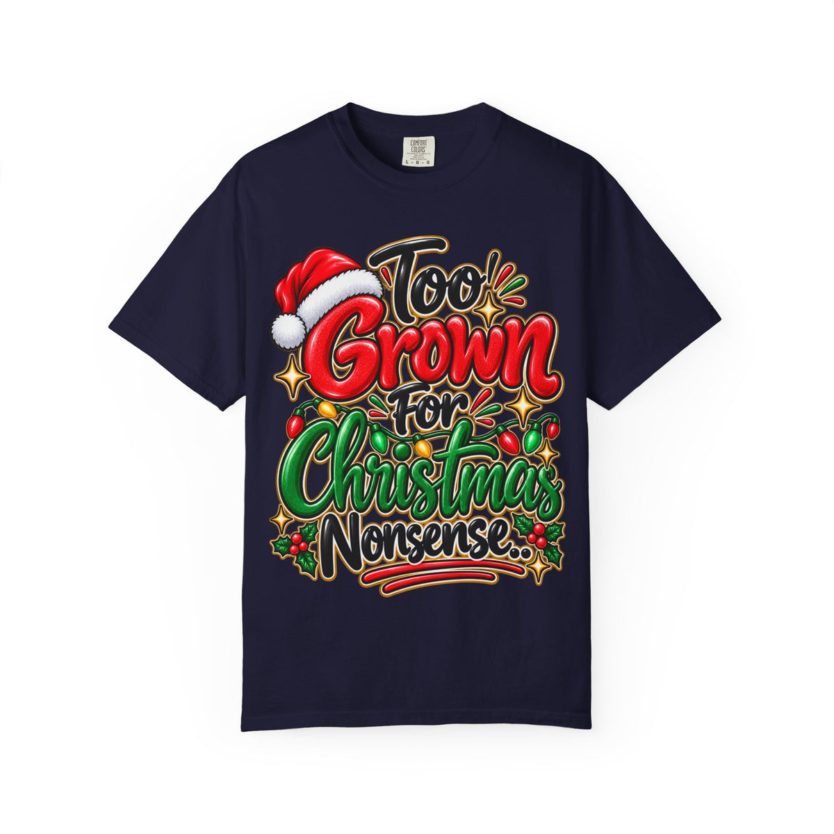 Too Grown For Christmas Nonsense Funny Holiday Shirt