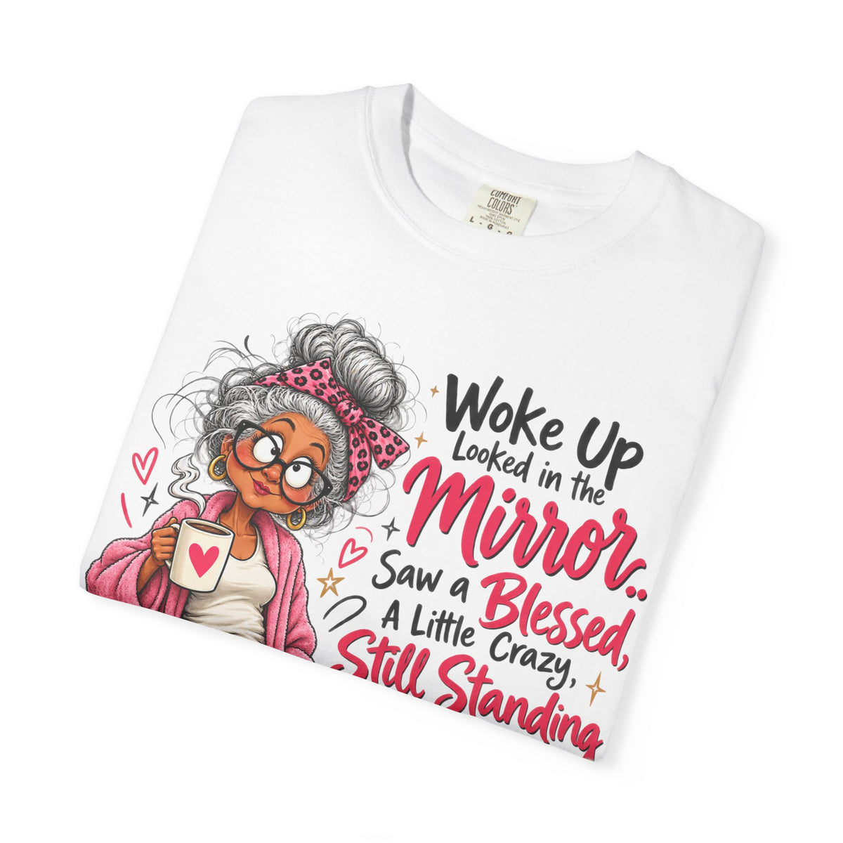 Woke Up Looked in the Mirror Shirt, Funny Blessed and Crazy Tee, Sassy Grandma Graphic T-Shirt