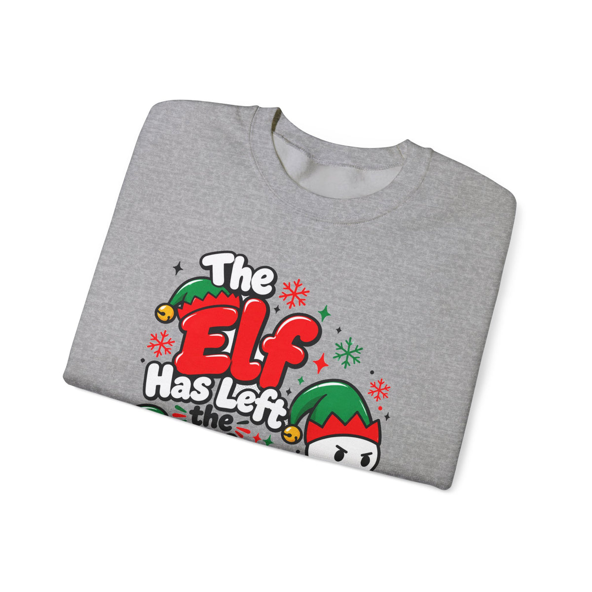 The Elf Has Left The Building Funny Christmas Sweatshirt