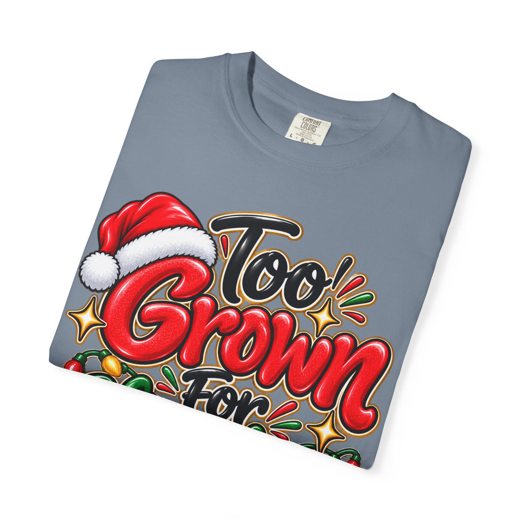 Too Grown For Christmas Nonsense Funny Holiday Shirt