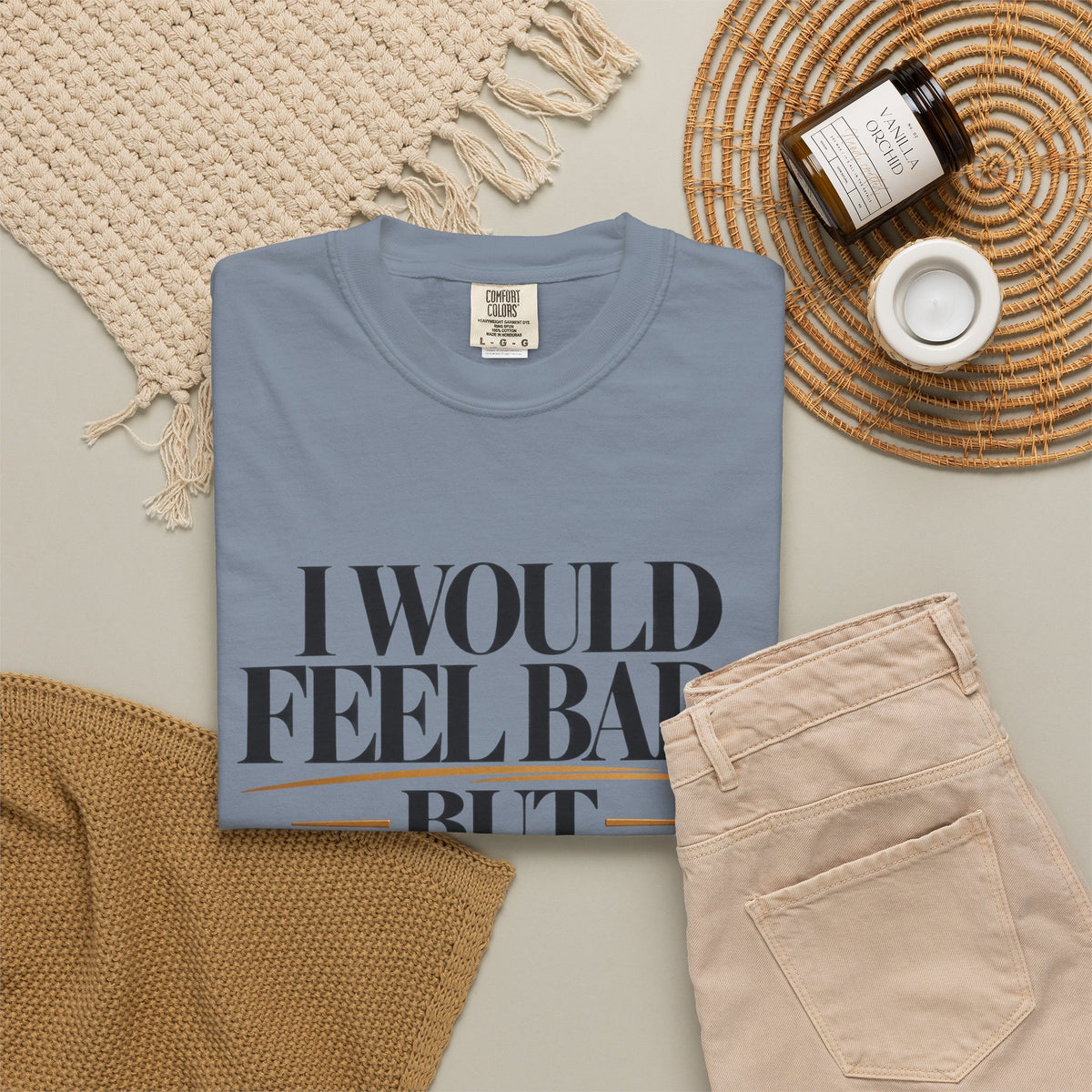 I Would Feel Bad But Look At God Shirt