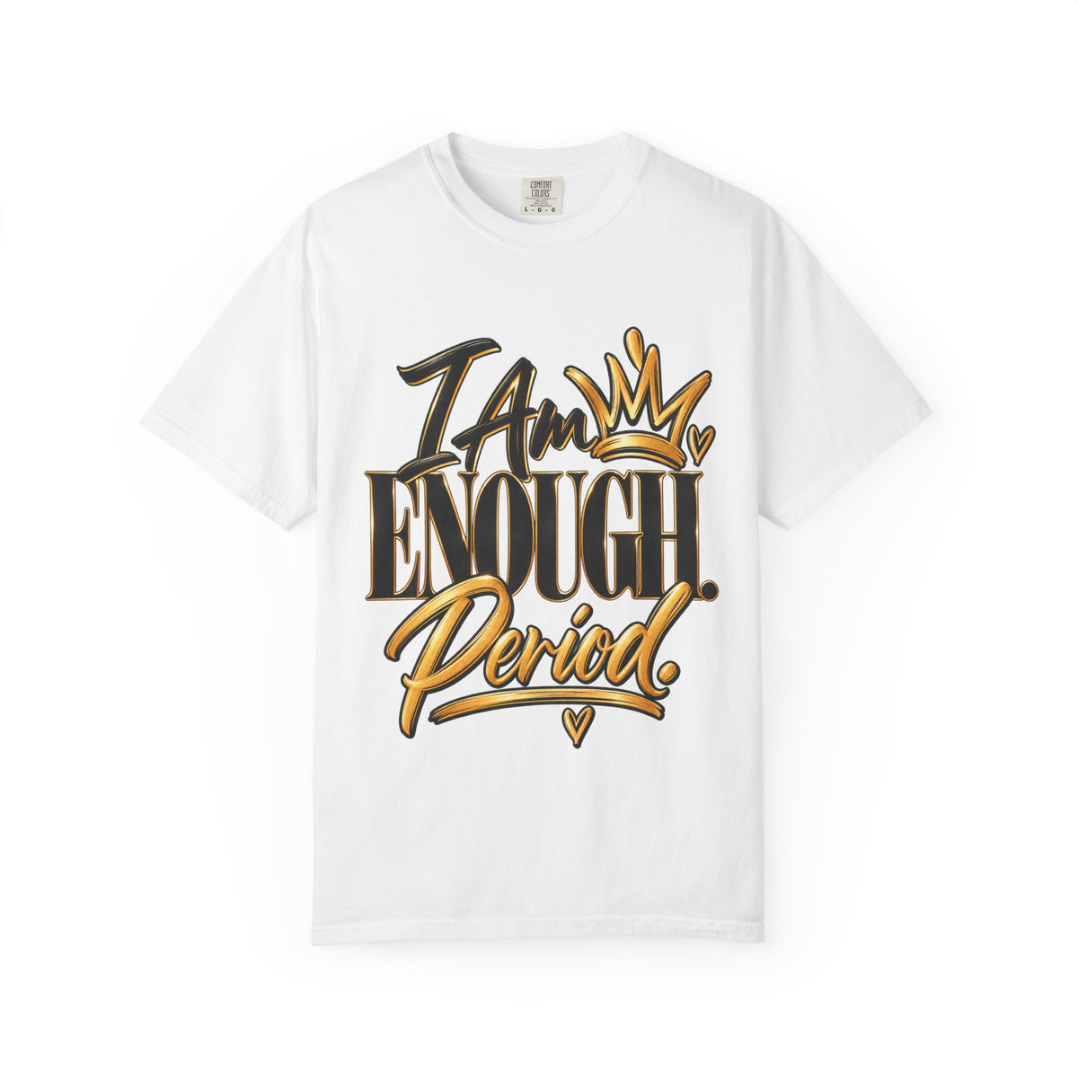 I AM Enough Period Shirt, Self Worth Affirmation Tee, Confidence and Self Love Graphic Tee