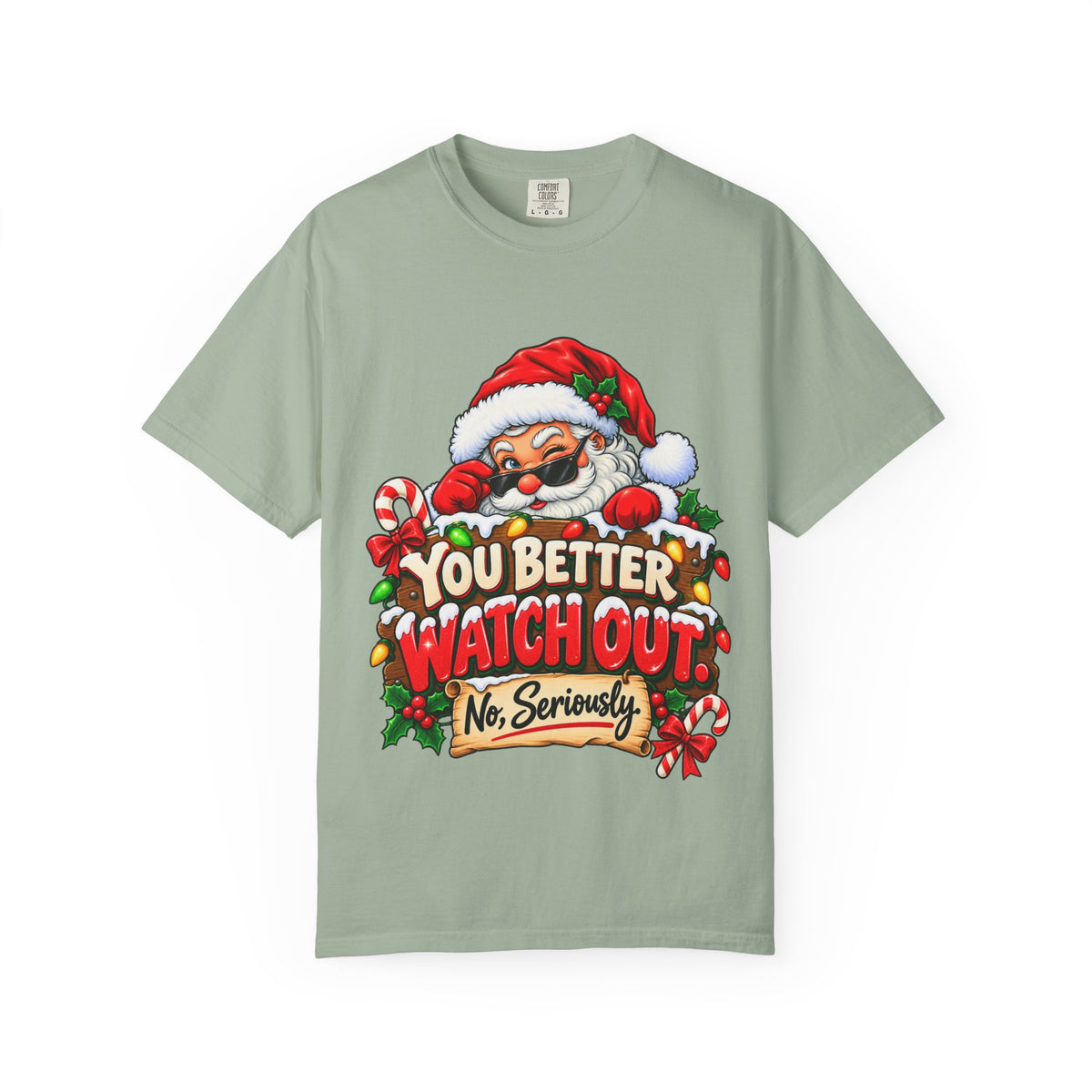 You Better Watch Out No Seriously Christmas Shirt